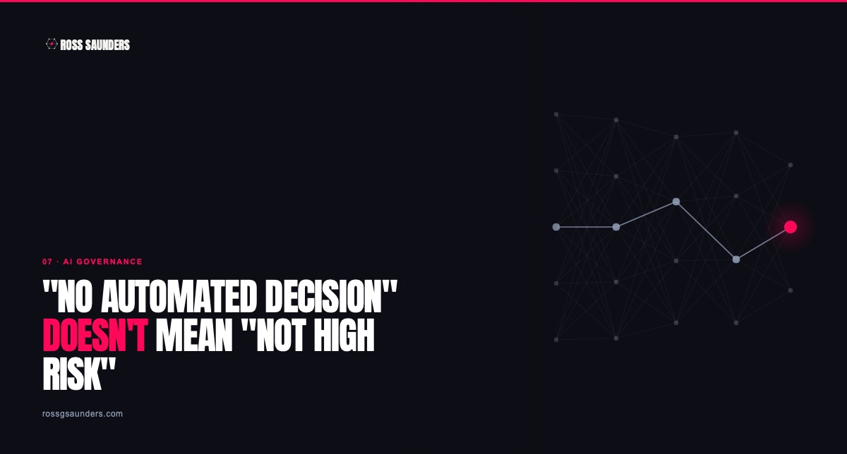When "No Automated Decision" Doesn't Mean "Not High Risk"